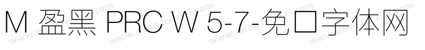 M 盈黑 PRC W 5-7字体转换